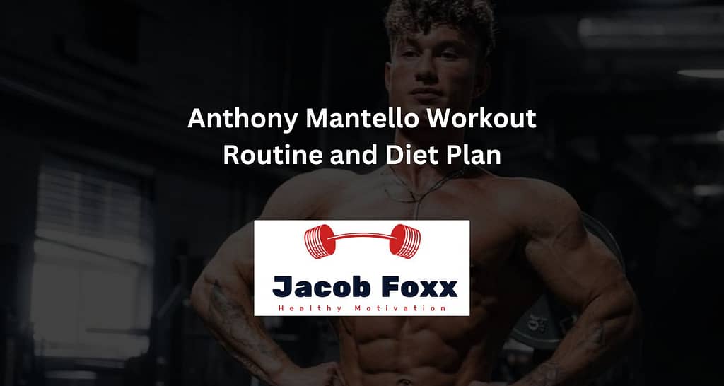 Anthony Mantello Workout Routine and Diet Plan