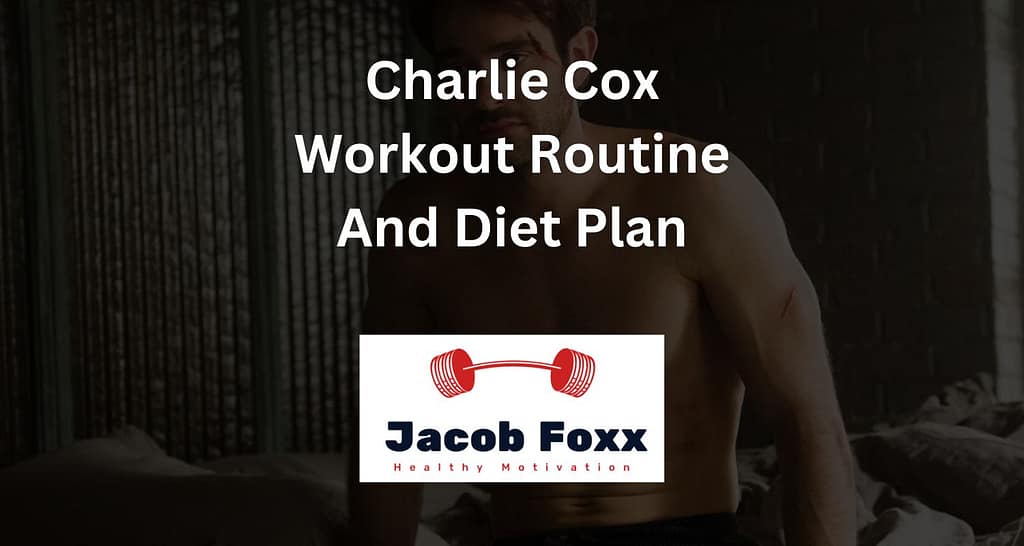 Charlie Cox Workout Routine And Diet Plan