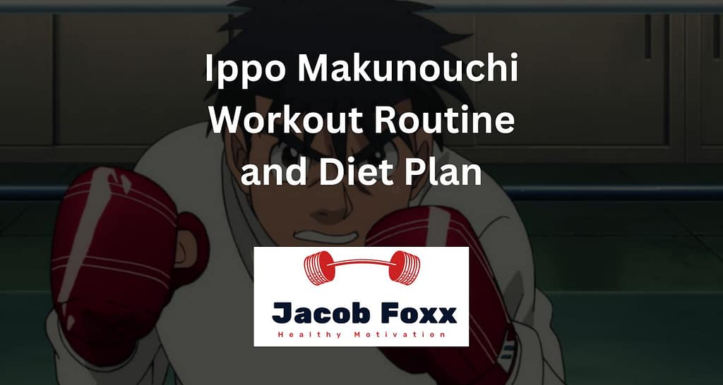 Ippo Makunouchi Workout Routine and Diet Plan