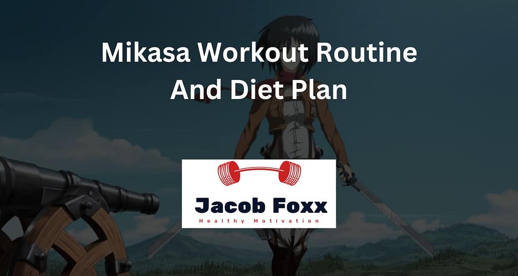 Mikasa Workout Routine And Diet Plan