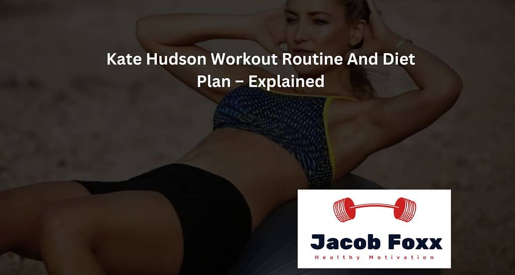 Kate Hudson Workout Routine And Diet Plan – Explained
