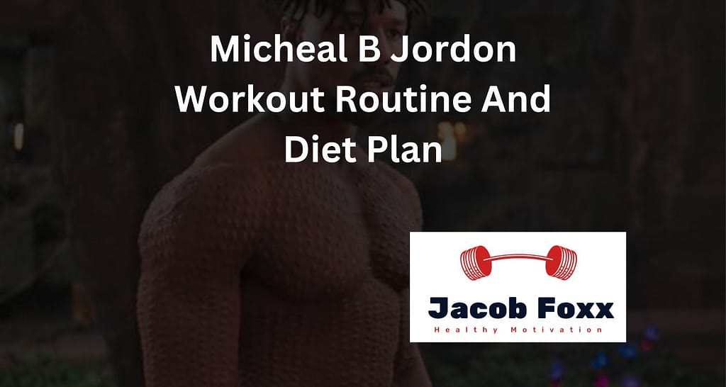 Michael B Jordan Workout Routine And Diet Plan – Explained