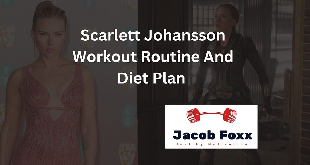Scarlett Johansson Workout Routine And Diet Plan 