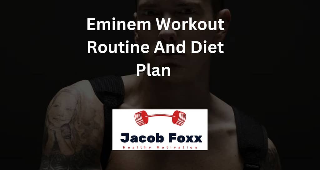Eminem Workout Routine And Diet Plan