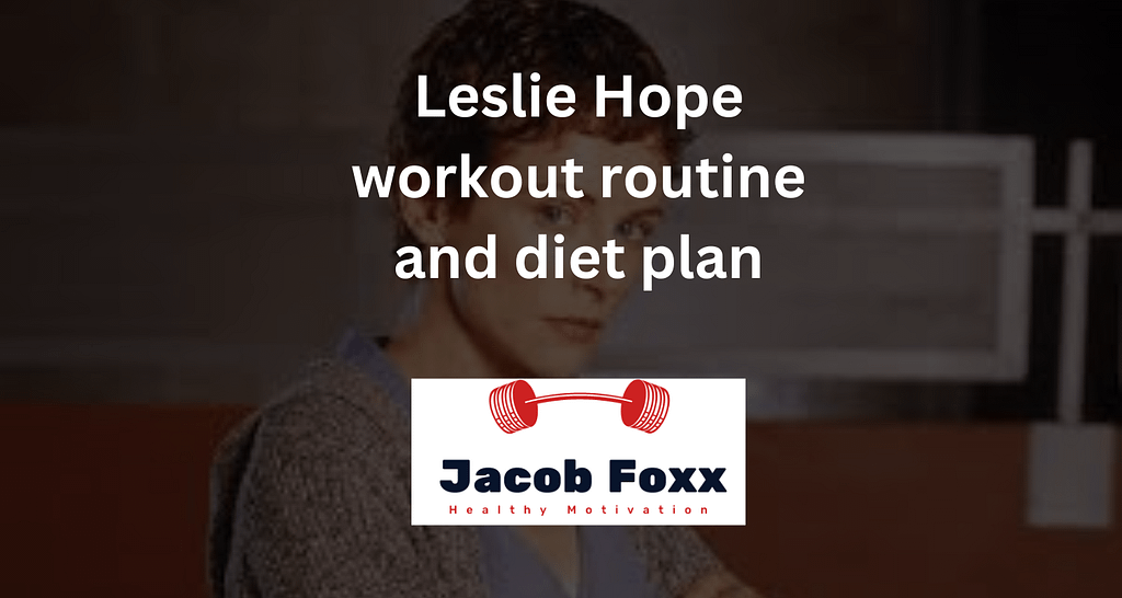 Leslie Hope workout routine and diet plan