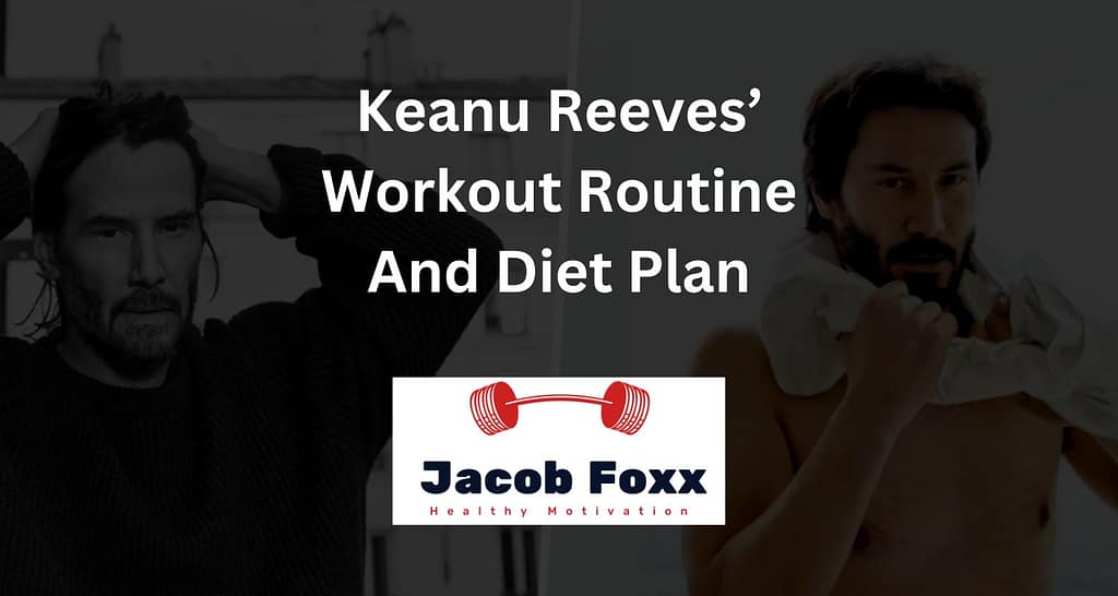 Keanu Reeves’ Workout Routine And Diet Plan – Revealed