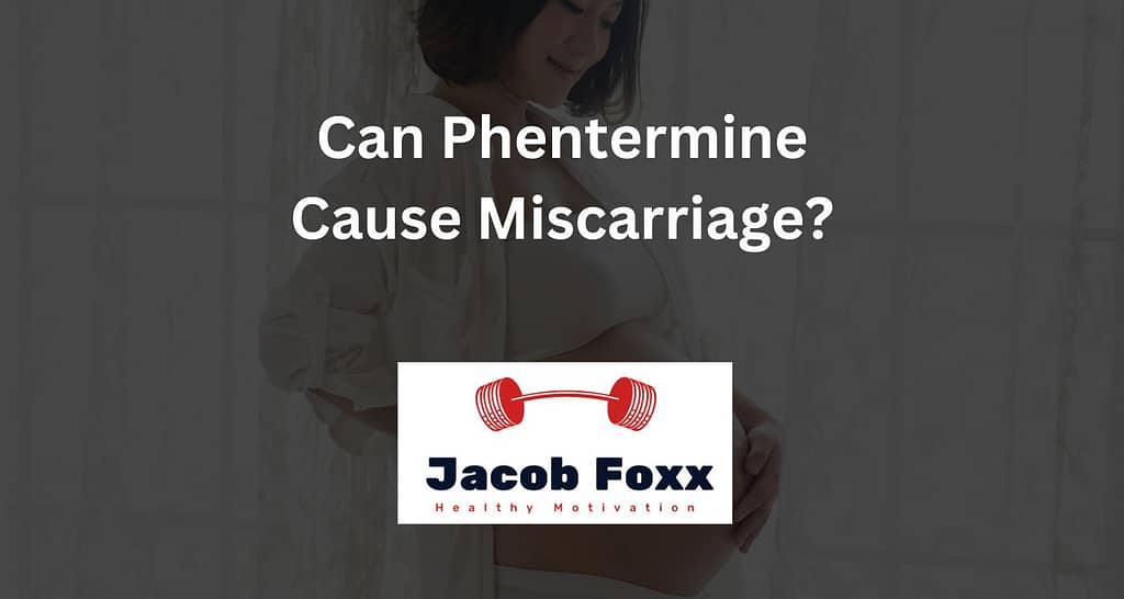 Can Phentermine Cause Miscarriage?