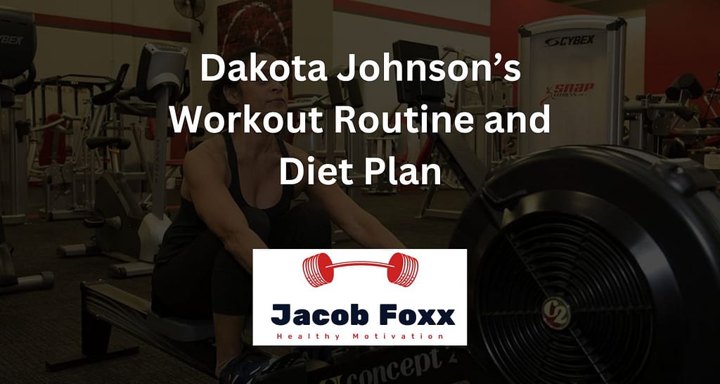 Dakota Johnson’s Workout Routine and Diet Plan