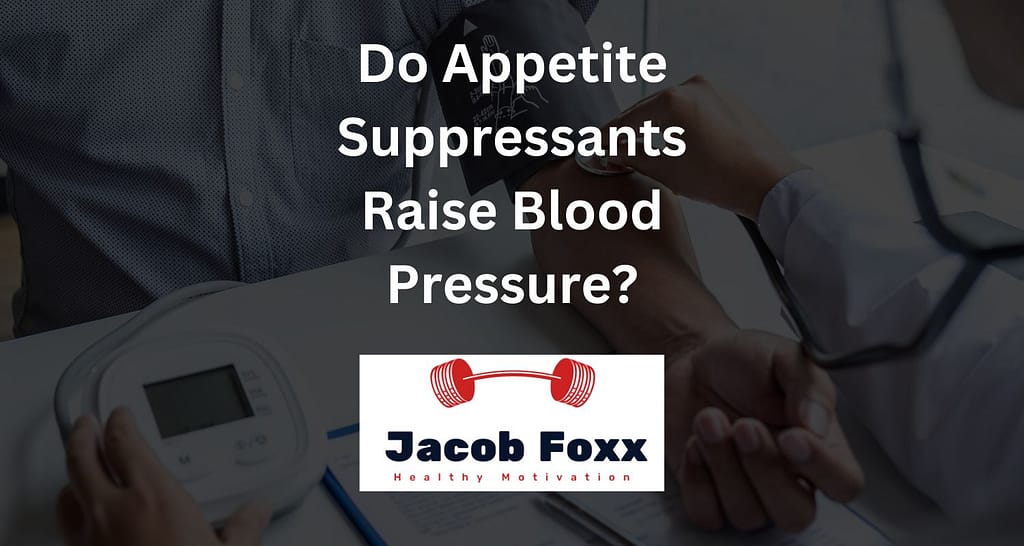 Do Appetite Suppressants Raise Blood Pressure?