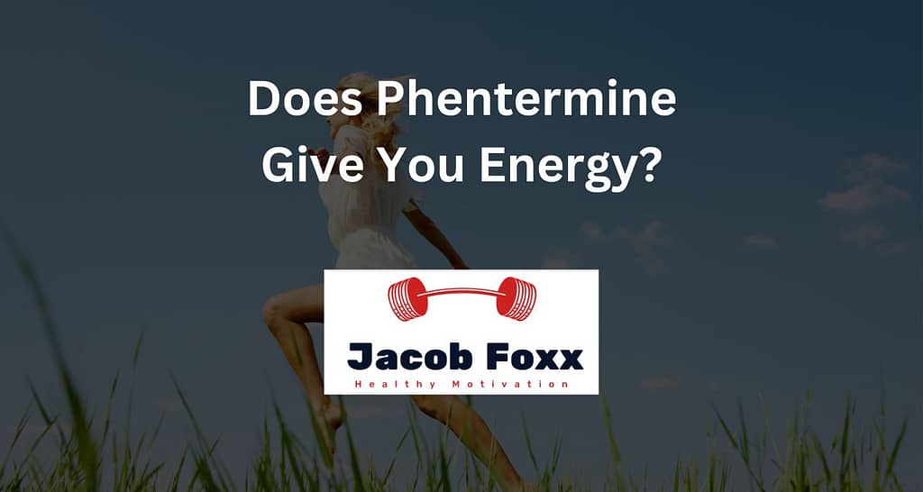 Does Phentermine Give You Energy?