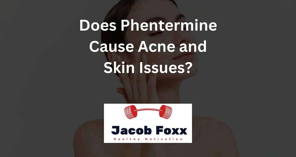 Does Phentermine Cause Acne and Skin Issues?