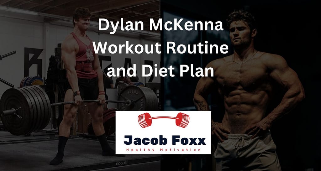 Dylan McKenna Workout Routine and Diet Plan