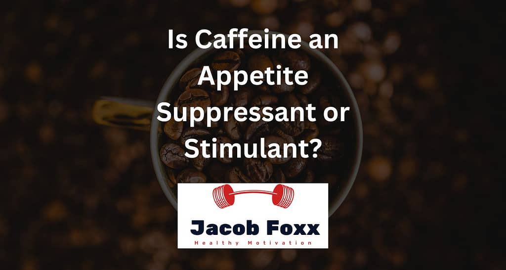 Is Caffeine an Appetite Suppressant or Stimulant?