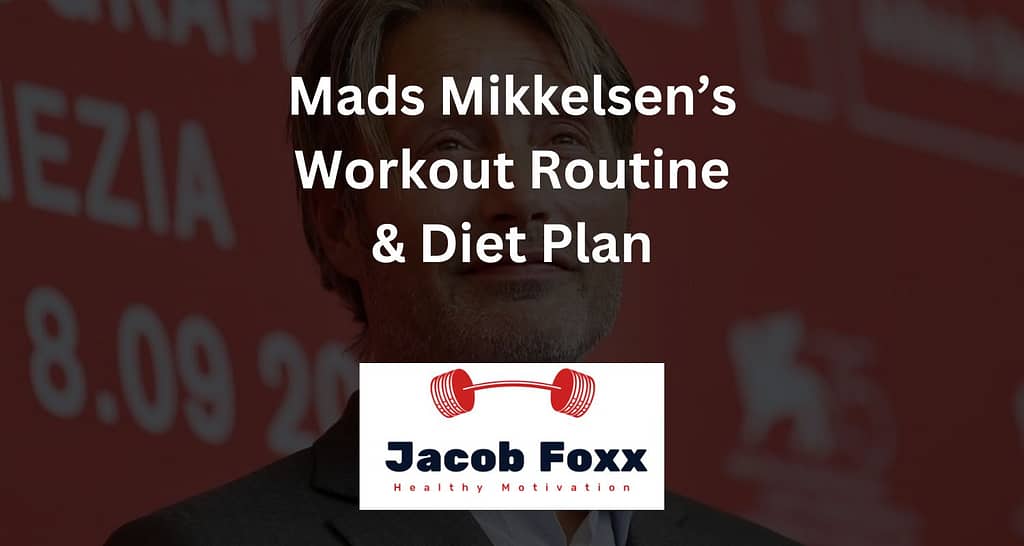 Mads Mikkelsen’s Workout Routine & Diet Plan