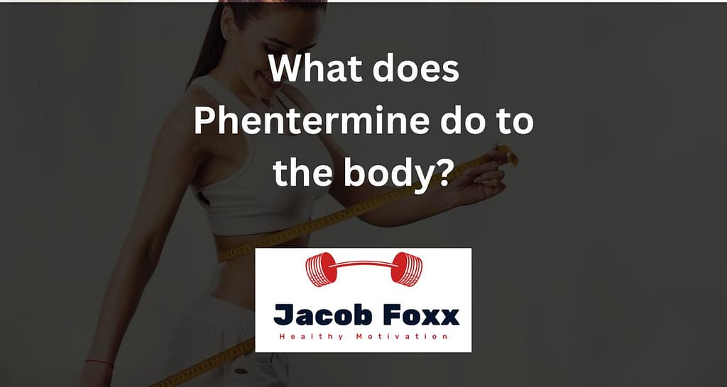 What does Phentermine do to the body?