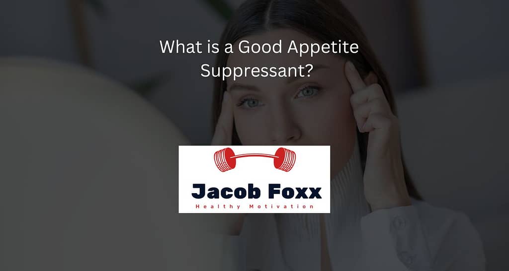 What is a Good Appetite Suppressant