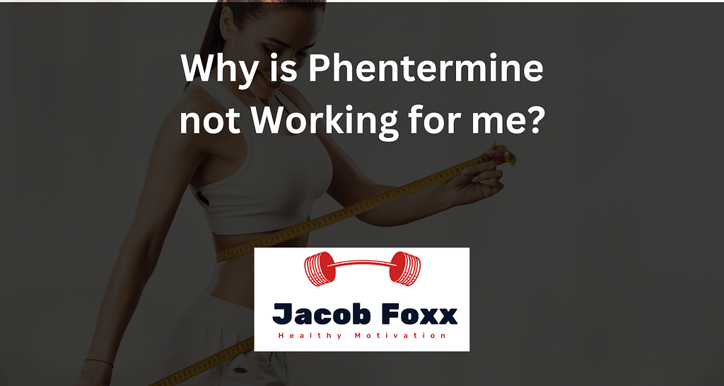 Why is Phentermine not Working for me?