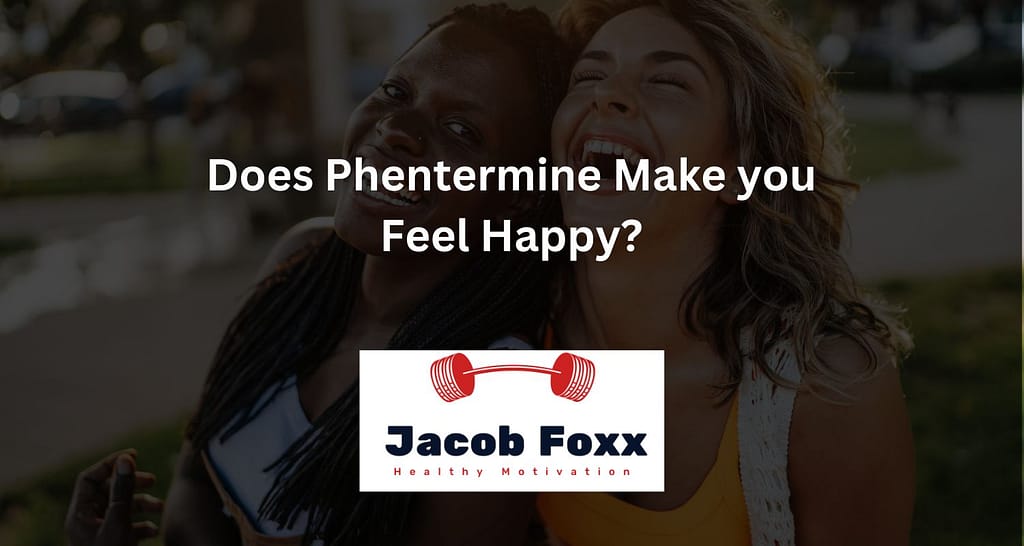 Does Phentermine Make you Feel Happy?