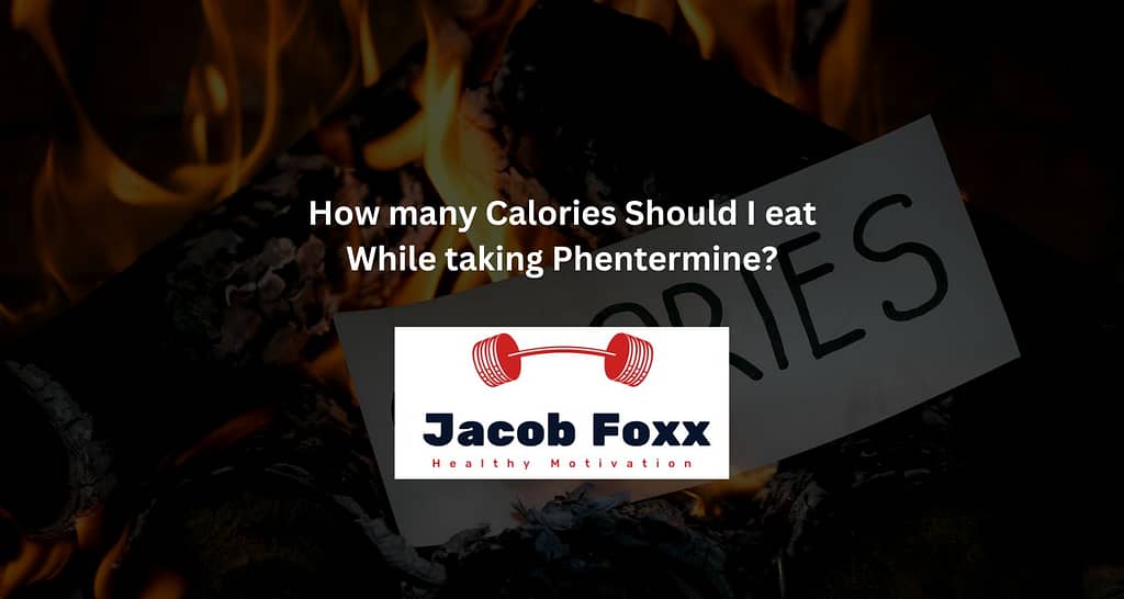 How many Calories Should I eat While taking Phentermine?