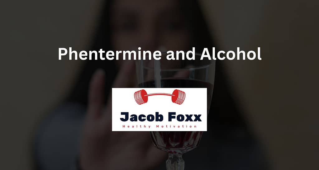 Phentermine and Alcohol