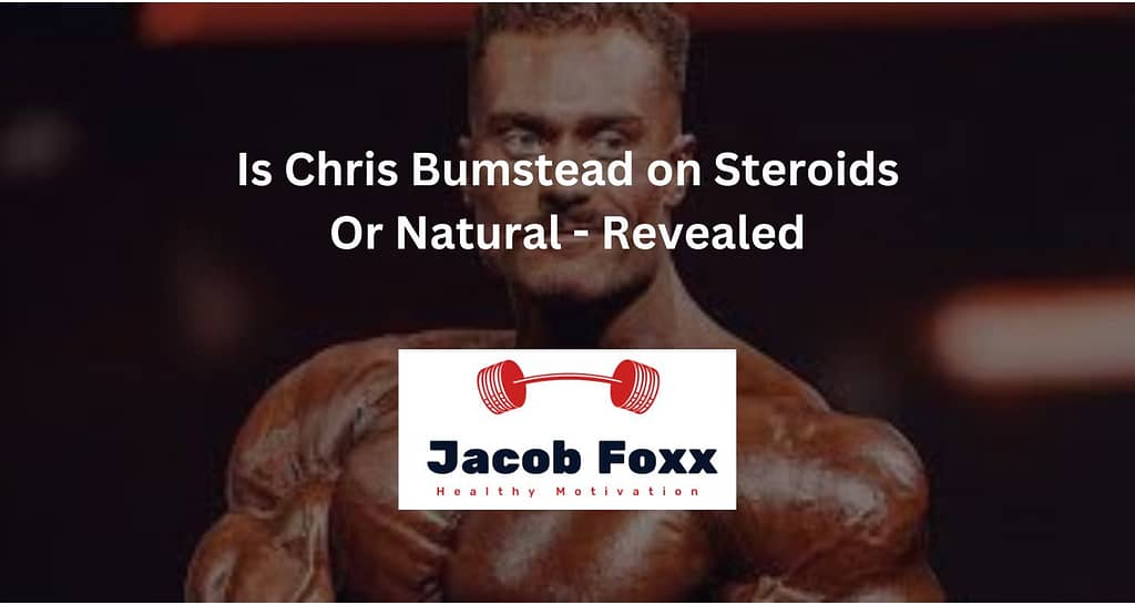 Is Chris Bumstead on Steroids Or Natural