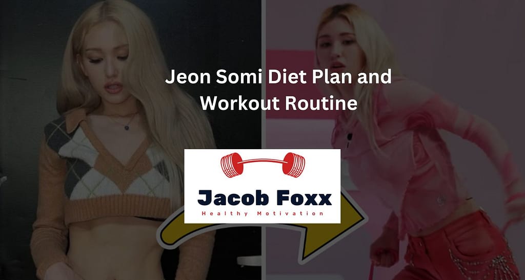 Jeon Somi Diet Plan and Workout Routine