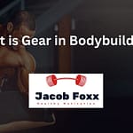What is Gear in Bodybuilding?