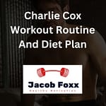 Charlie Cox Workout Routine and Diet Plan – Explained