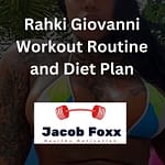 Rahki Giovanni Workout Routine and Diet Plan – Revealed