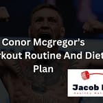 Conor Mcgregor’s Workout Routine And Diet Plan – Explained