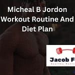 Micheal B Jordon Workout Routine And Diet Plan – Explained