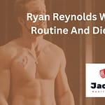 Ryan Reynolds Workout Routine And Diet Plan – Explained
