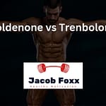 Boldenone vs Trenbolone – Compared Review