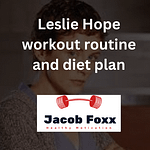 Leslie Hope workout routine and diet plan –  Explained