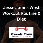 Jesse James West Workout Routine & Diet – Revealed