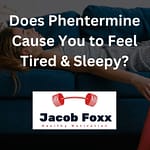Does Phentermine Cause You to Feel Tired & Sleepy? All Explained
