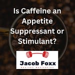 Is Caffeine an Appetite Suppressant or Stimulant? All You Need To Know