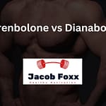 Trenbolone vs Dianabol – Which Is Better?