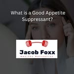 What is a Good Appetite Suppressant? (Different Types Available?)
