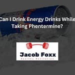 Can I Drink Energy Drinks While Taking Phentermine? – Are There Risks?