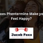 Does Phentermine Make you Feel Happy? (If So How?)
