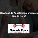 How long do Appetite Suppressants take to work? (All Explained)