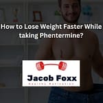 How to Lose Weight Faster While taking Phentermine? (5 Tips)