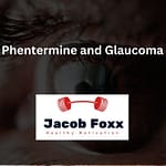 Phentermine and Glaucoma – Does it affect open and narrow angle glaucoma?