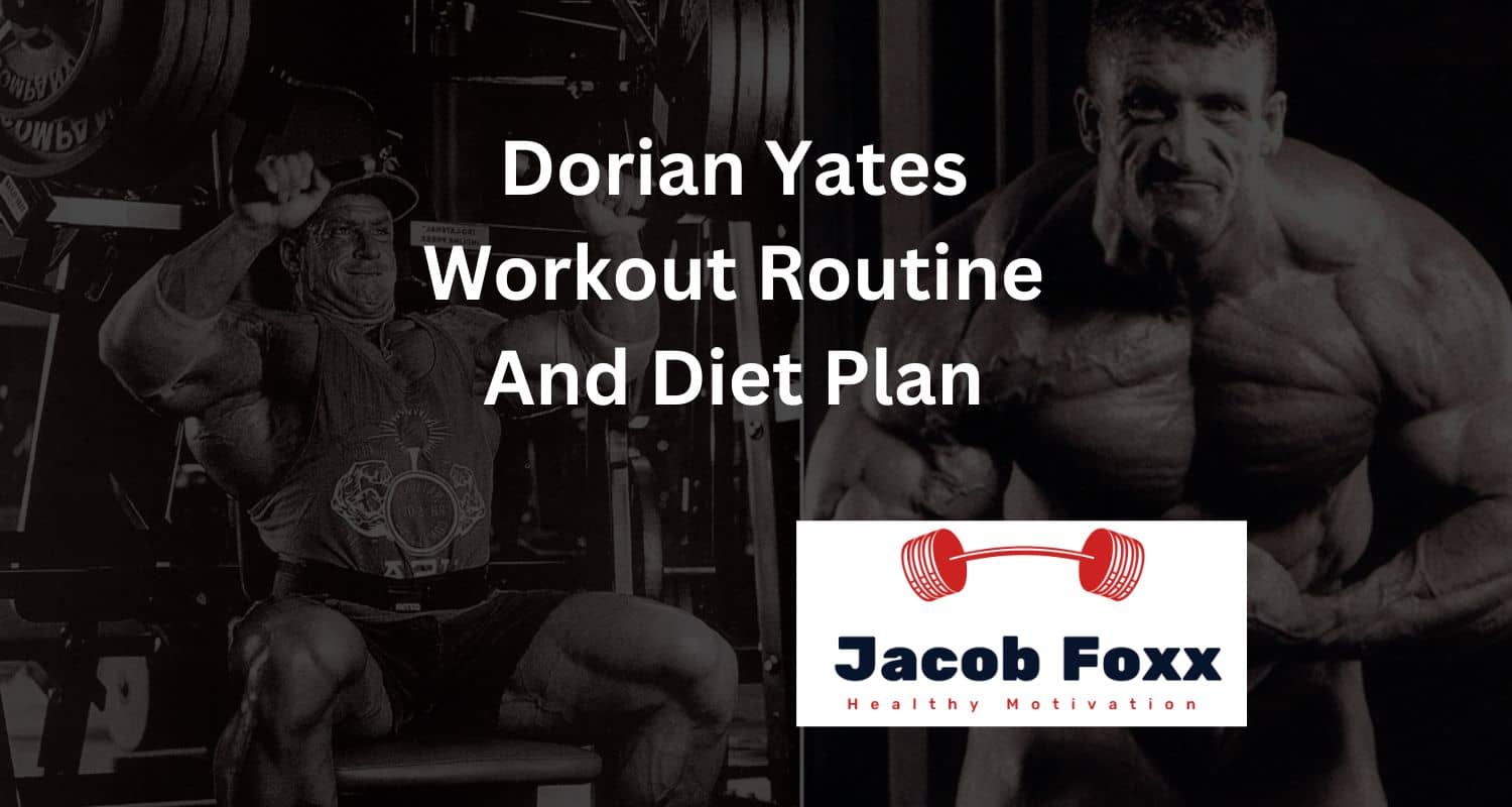 Dorian Yates Workout Routine And Diet Plan – Explained
