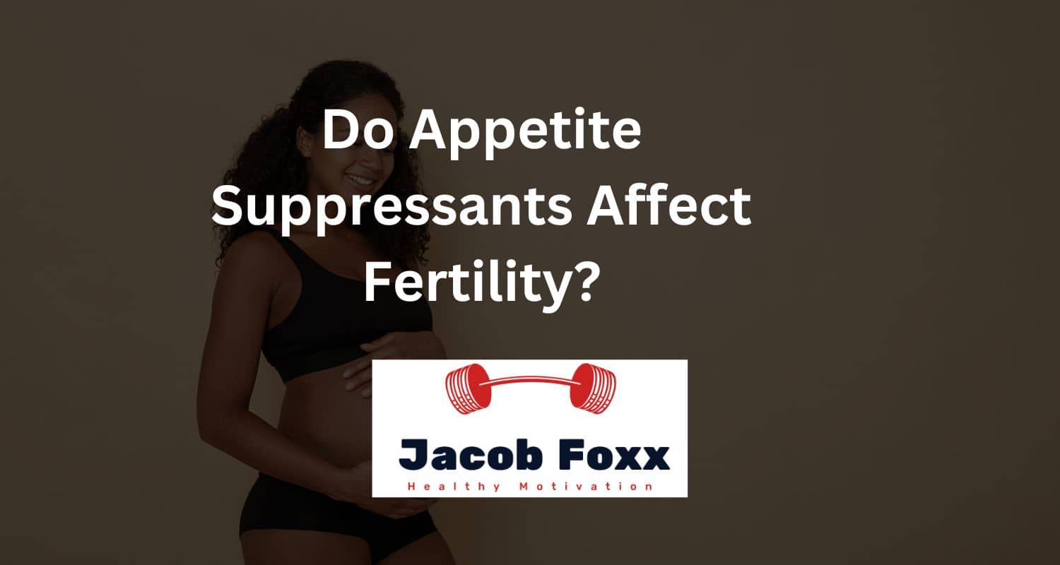 Do Appetite Suppressants Affect Fertility? (Truth Explained)