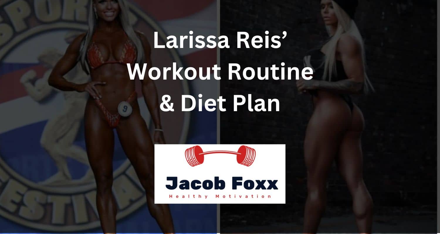 Larissa Reis’ Workout Routine & Diet Plan – Revealed