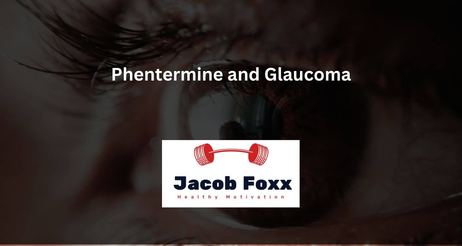 Phentermine and Glaucoma – Does it affect open and narrow angle glaucoma?