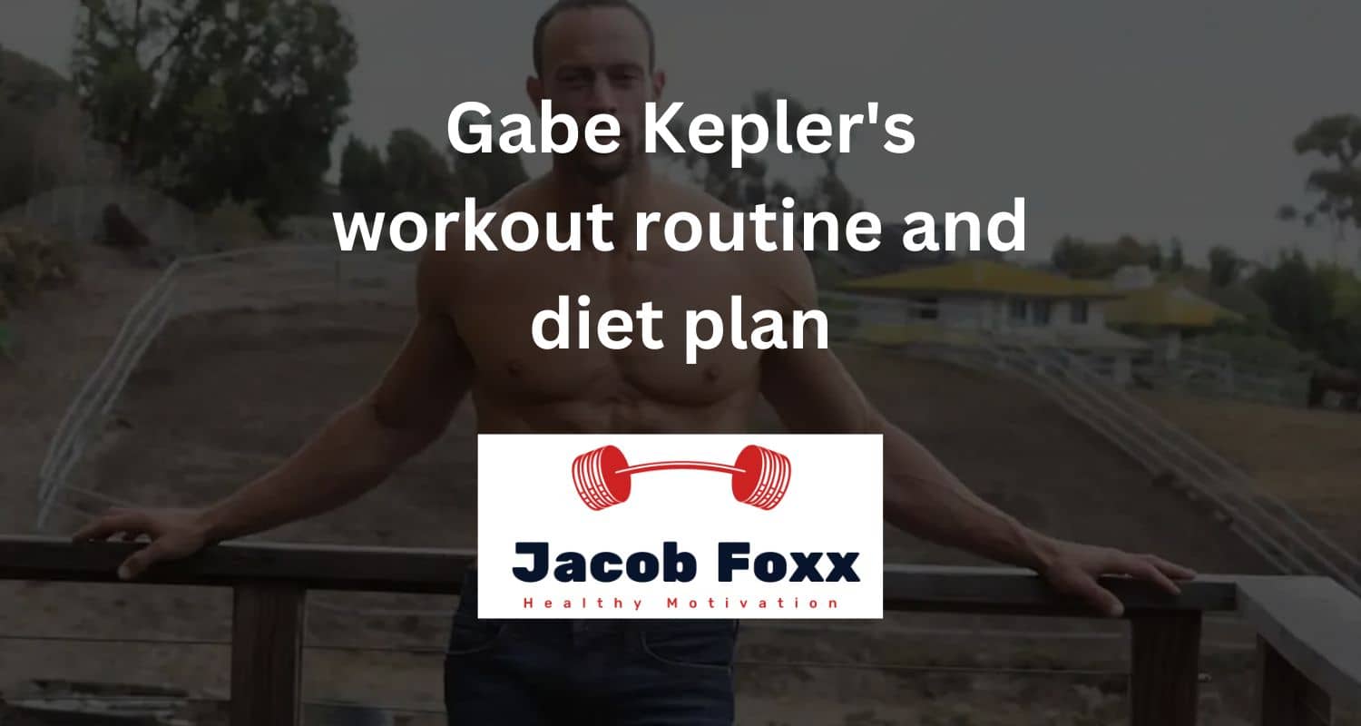 Gabe Kepler’s workout routine and diet plan – Explained